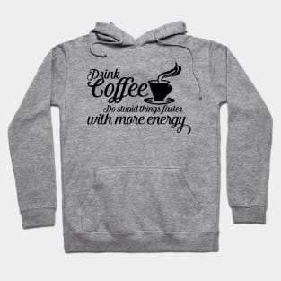 Drink coffee Hoodie